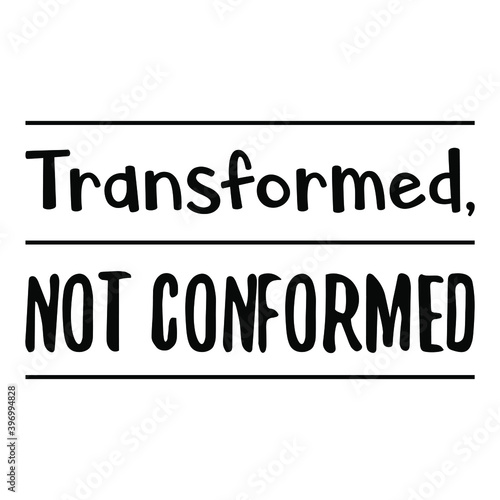 Transformed, not conformed. Vector Quote photo