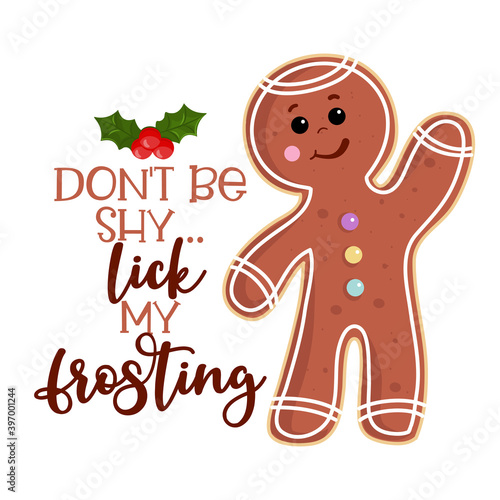 Don't be shy... lick my frosting - Dirty joke a naughty gingerbread man. Hand drawn lettering for Xmas cards, invitation. Good for Christmas gift, t-shirt, ugly sweaters. Ambiguous humor, adult pun.