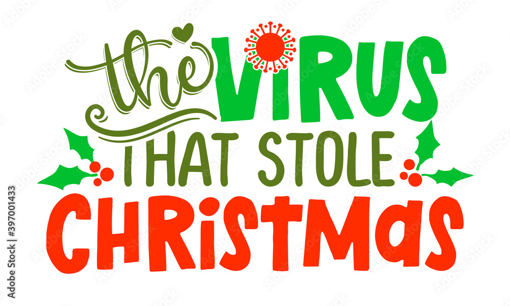 Fototapeta premium The virus that stole Christmas - 2020 phrase for Christmas. Hand drawn lettering for Xmas greetings cards, invitations. Text for self quarantine times. Xmas decoration. Lettering poster. Coronavirus.