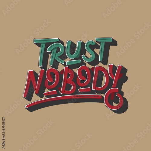 This Trust Nobody Quote design is perfect for print and merchandising. You can print this design on a T-Shirt, Hoodie, Poster and more merchandising according to your needs.