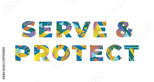 Serve & Protect Concept Retro Colorful Word Art Illustration