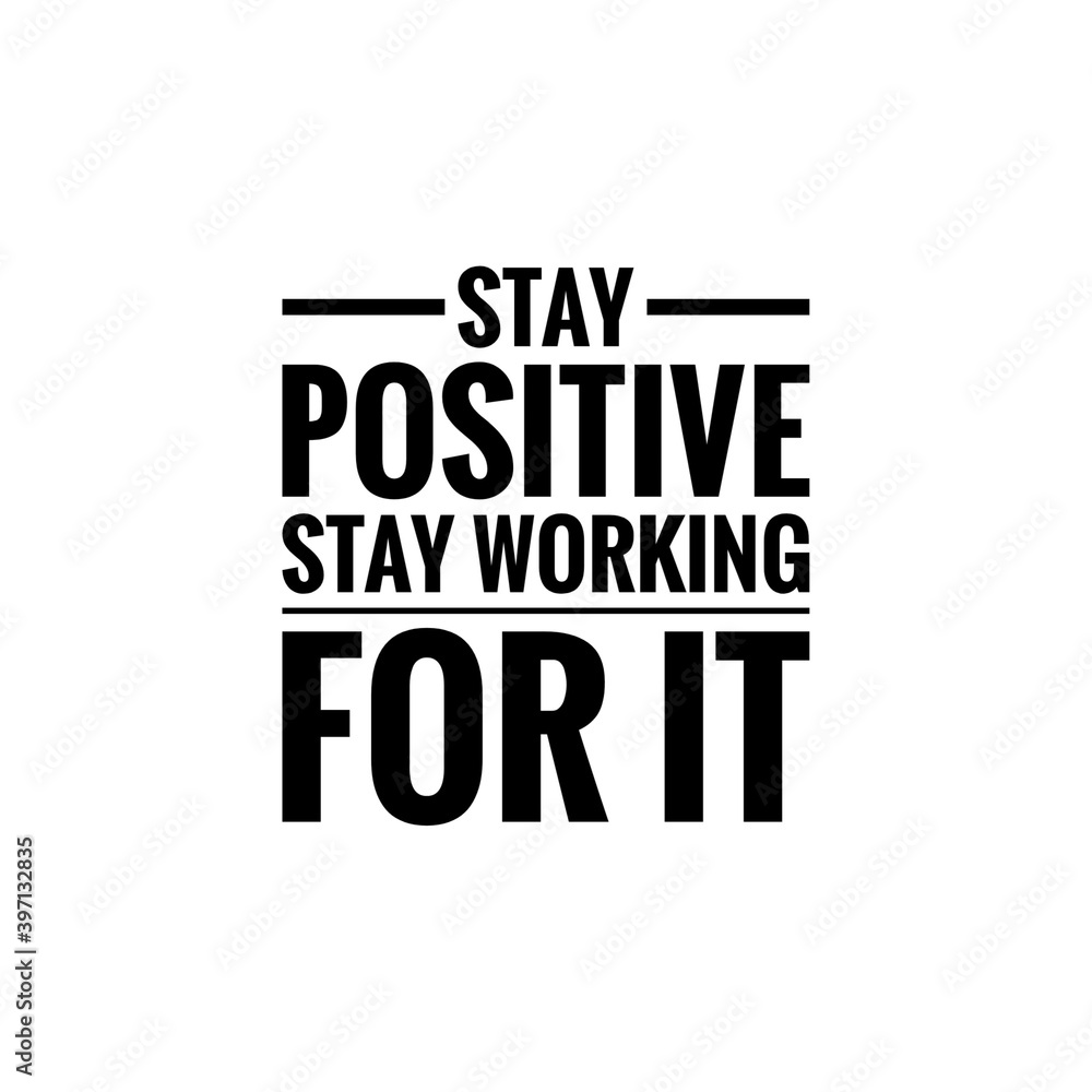 ''Stay positive, stay working'' Lettering