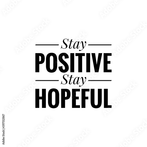 Foto ''Stay positive, stay hopeful'' Lettering