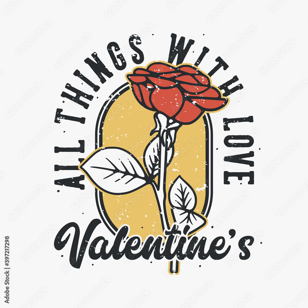 vintage slogan typography all things with love valentine's for t shirt design