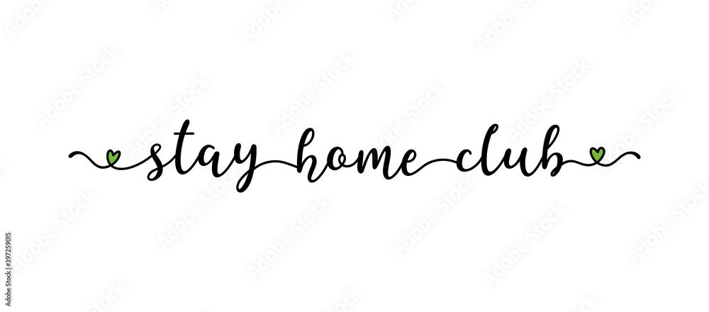 Hand sketched STAY HOME CLUB quote as banner. Lettering for poster, flyer, header, advertisement, announcement. .