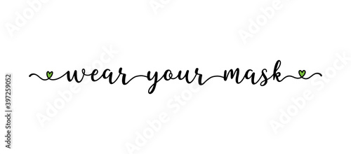 Hand sketched WEAR YOUR MASK quote as banner. Lettering for poster, flyer, header, advertisement, announcement. .