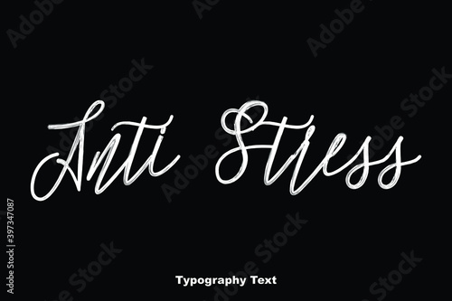 Anti Stress Typography Cursive Text Phrase On Black