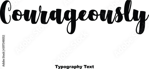 Courageously Bold Typography Text Phrase
