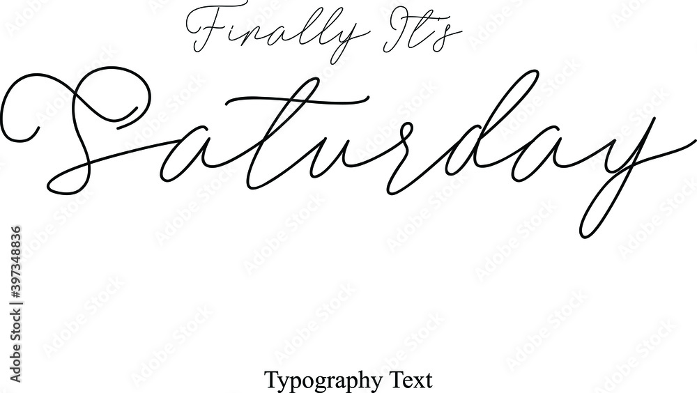 Finally It's Saturday Handwriting Cursive Typography Font Phrase Months Name