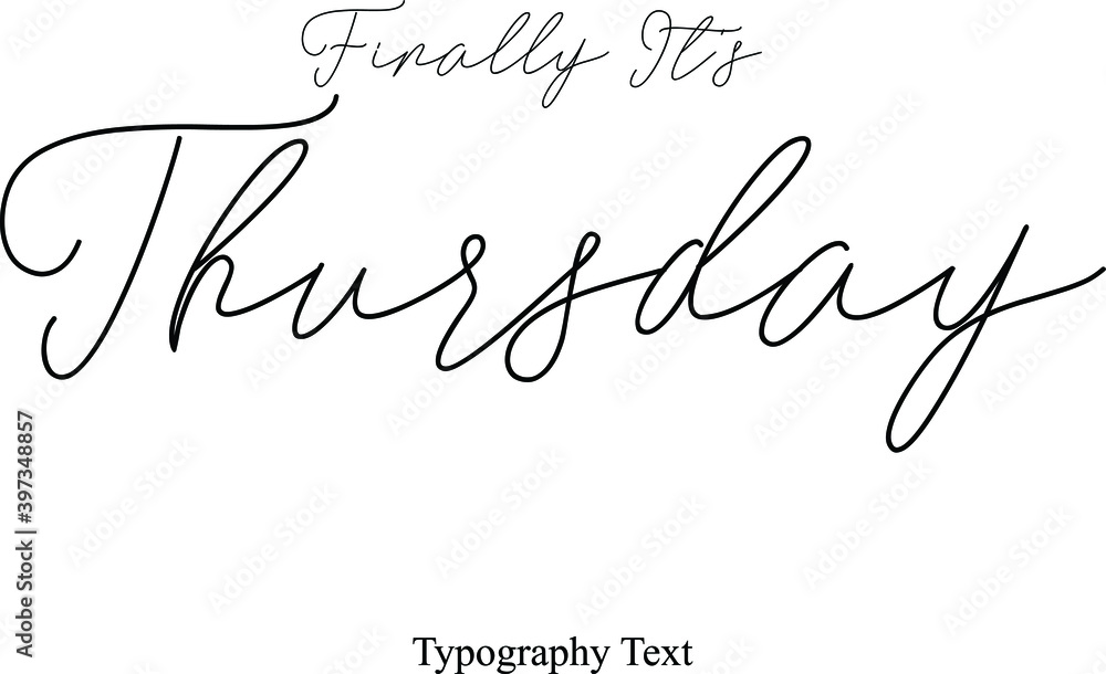 Finally It's Thursday Handwriting Cursive Typography Font Phrase Months Name Finally It's Thursday Handwriting Cursive Typography Font Phrase Months Name