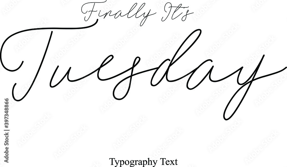 Finally It's Tuesday Handwriting Cursive Typography Font Phrase Months Name Finally It's Tuesday Handwriting Cursive Typography Font Phrase Months Name