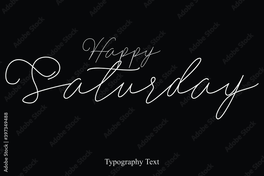 Happy Saturday Handwriting Cursive Calligraphy Text on White Background