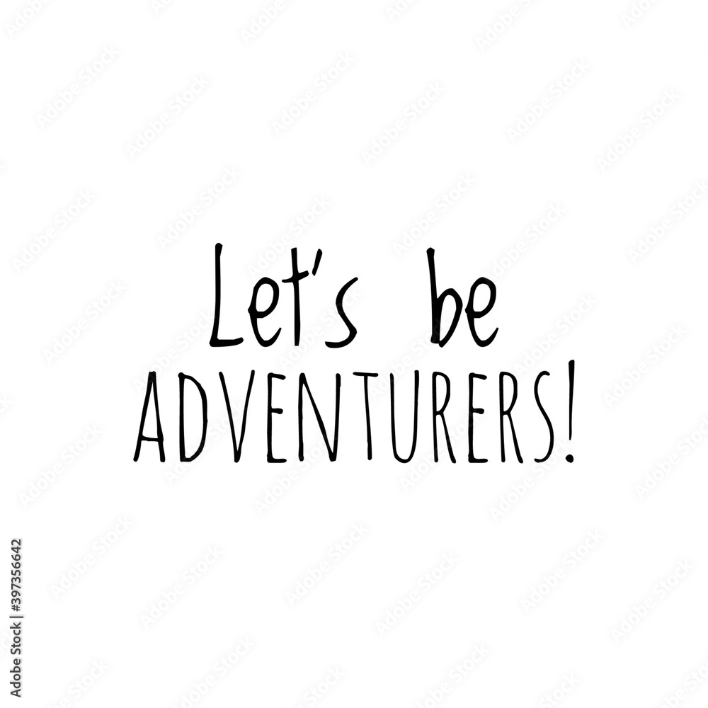 ''Let's be adventurers'' Lettering
