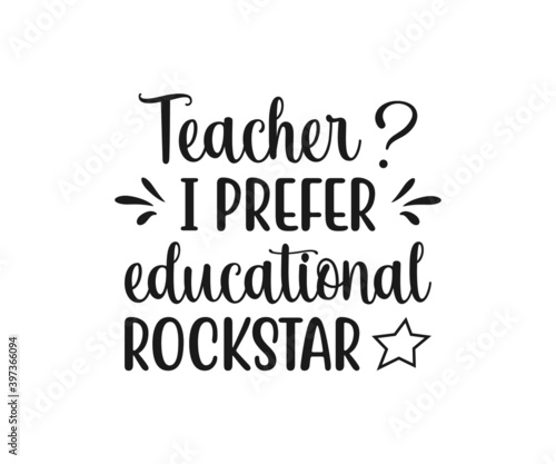 Teacher I prefer educational rockstar. school T-shirt design  Teacher gift  Apple vector  School T-shirt vector  Teacher Shirt vector  typography T-shirt Design