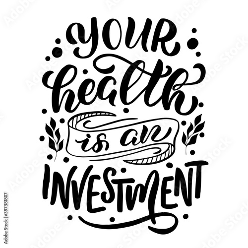 Vector image with inscription - your health is an investment - on a white background. For the design of postcards, posters, banners, notebook covers, prints for t-shirt, mugs, pillows