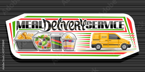 Vector banner for Meal Delivery Service, decorative signage with illustration of yellow delivery van, fresh vegan salad in clear box, fried chicken and yogurt, unique lettering - meal delivery service
