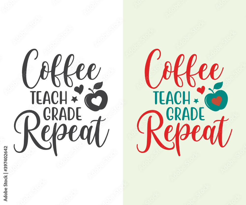 Coffee teach grade repeat, school T-shirt design, Teacher gift, Apple vector, School T-shirt vector, Teacher Shirt vector, typography T-shirt Design