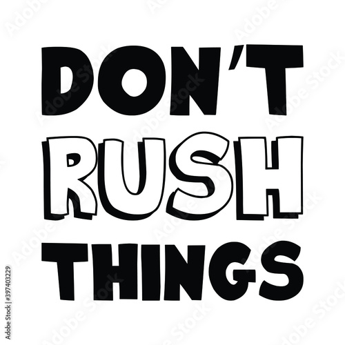 Don’t rush things. Vector Quote