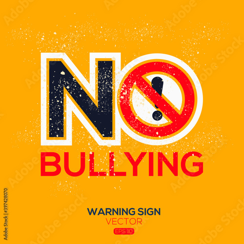 Warning sign (NO bullying),written in English language, vector illustration.
