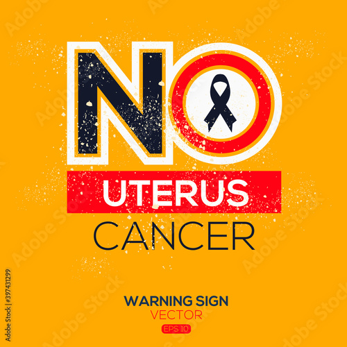 Warning sign (NO Uterus Cancer),written in English language, vector illustration.