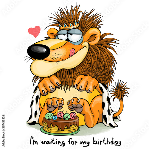Vector bright cartoon. The cheerful lion king in a robe and crown rejoices at the cake. The isolated object on a white background. With the phrase "I'm waiting for my birthday"
