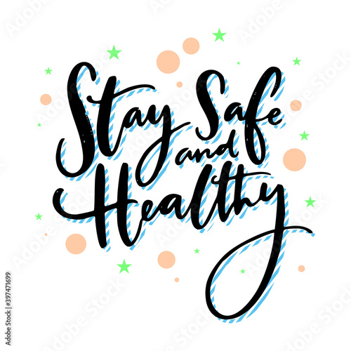 Stay safe and healthy. Handwritten wish of taking care.