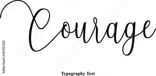 Courage Cursive Calligraphy Black Color Text On White Background 