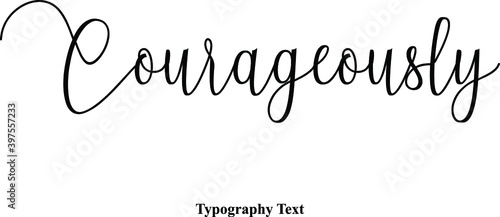 Courageously Cursive Calligraphy Black Color Text On White Background 