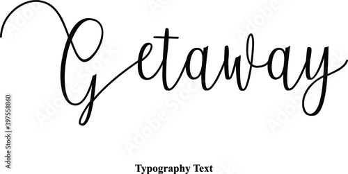 Getaway Handwritten Cursive Typography Text Phrase