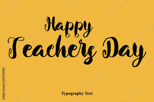 Happy Teachers Day Handwritten Font Typography Text Happiness Quote
On Yellow Background