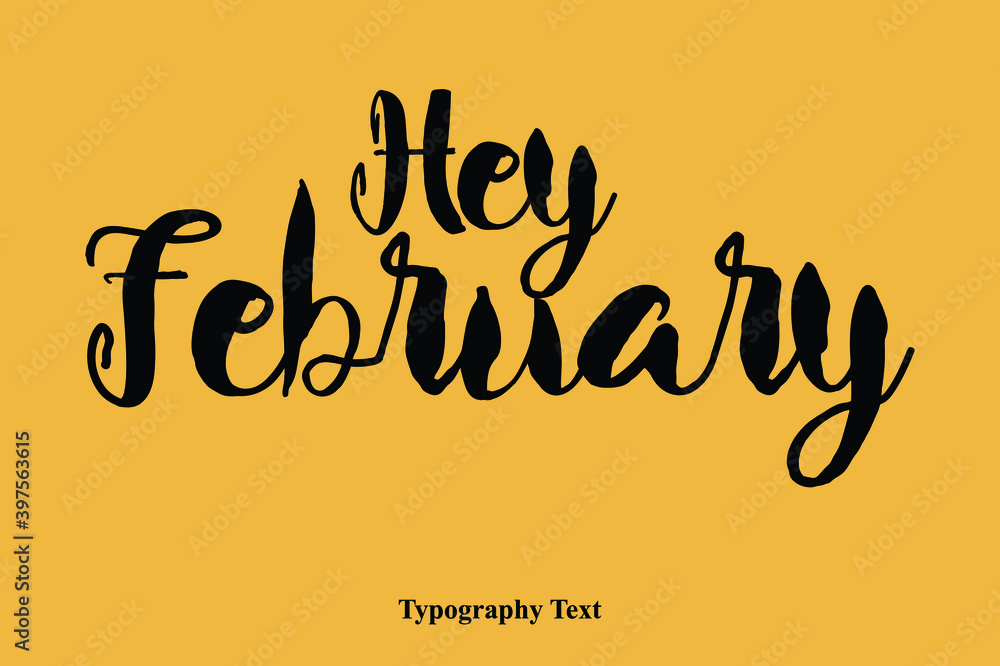 Hey February Bold Cursive Calligraphy Text On Yellow Background