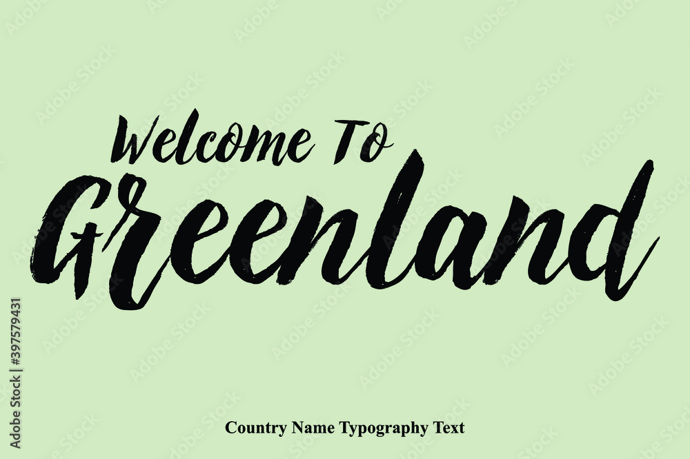 Welcome To Greenland Country Name Hand Written Bold Typography Text