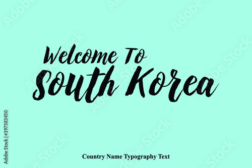 Hand Written   Welcome To South Korea    Country Name Typography Text