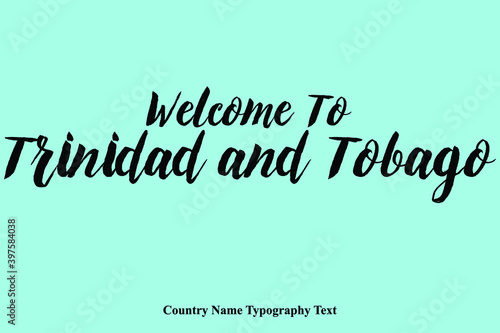 Hand Written " Welcome To Trinidad and Tobago " Country Name Typography Text