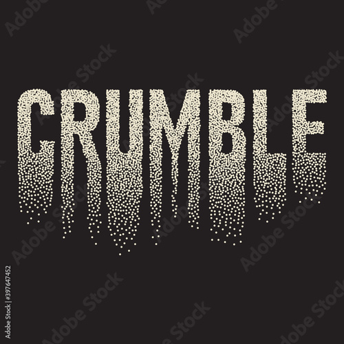 illustration of word Crumble as a break and process of breaking of whole into into  small pieces