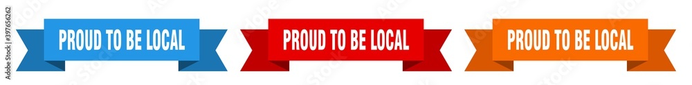 proud to be local ribbon. proud to be local isolated paper sign. banner proud to be local ribbon. proud to be local isolated paper sign. banner
