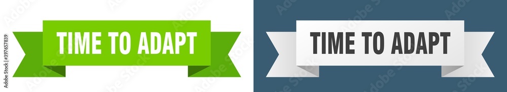 time to adapt ribbon. time to adapt isolated paper sign. banner time to adapt ribbon. time to adapt isolated paper sign. banner