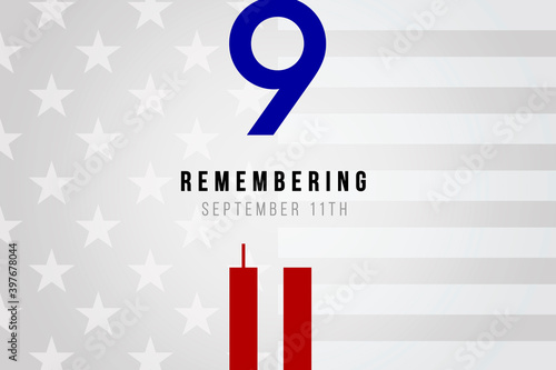 Remember 9 11, Patriot day, September 11. Illustration of the Twin towers representing the number eleven. We will always remember forget the terrorist attacks on september 11th, 2001