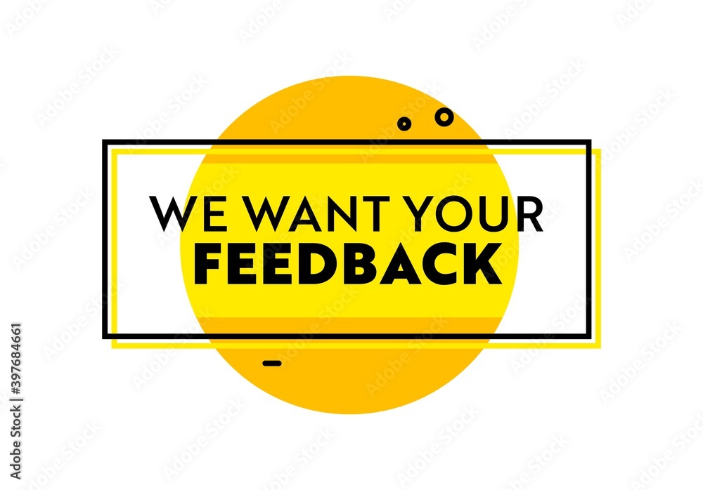 We Want Your Feedback Banner with Yellow Speech Circle and Typography Isolated on White Background. Social Media Opinion We Want Your Feedback Banner with Yellow Speech Circle and Typography Isolated on White Background. Social Media Opinion