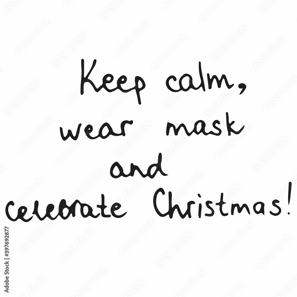 Keep calm, wear mask and celebrate christmas 2020. Coronavirus pandemic during winter holidays in world. Individual protection, isolation and restrictions during covid-19 quarantine. Keep calm, wear mask and celebrate christmas 2020. Coronavirus pandemic during winter holidays in world. Individual protection, isolation and restrictions during covid-19 quarantine.