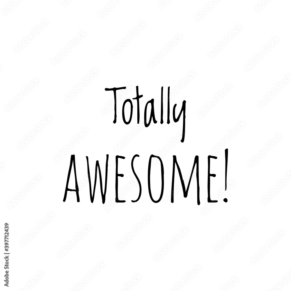 ''Totally awesome!'' Lettering