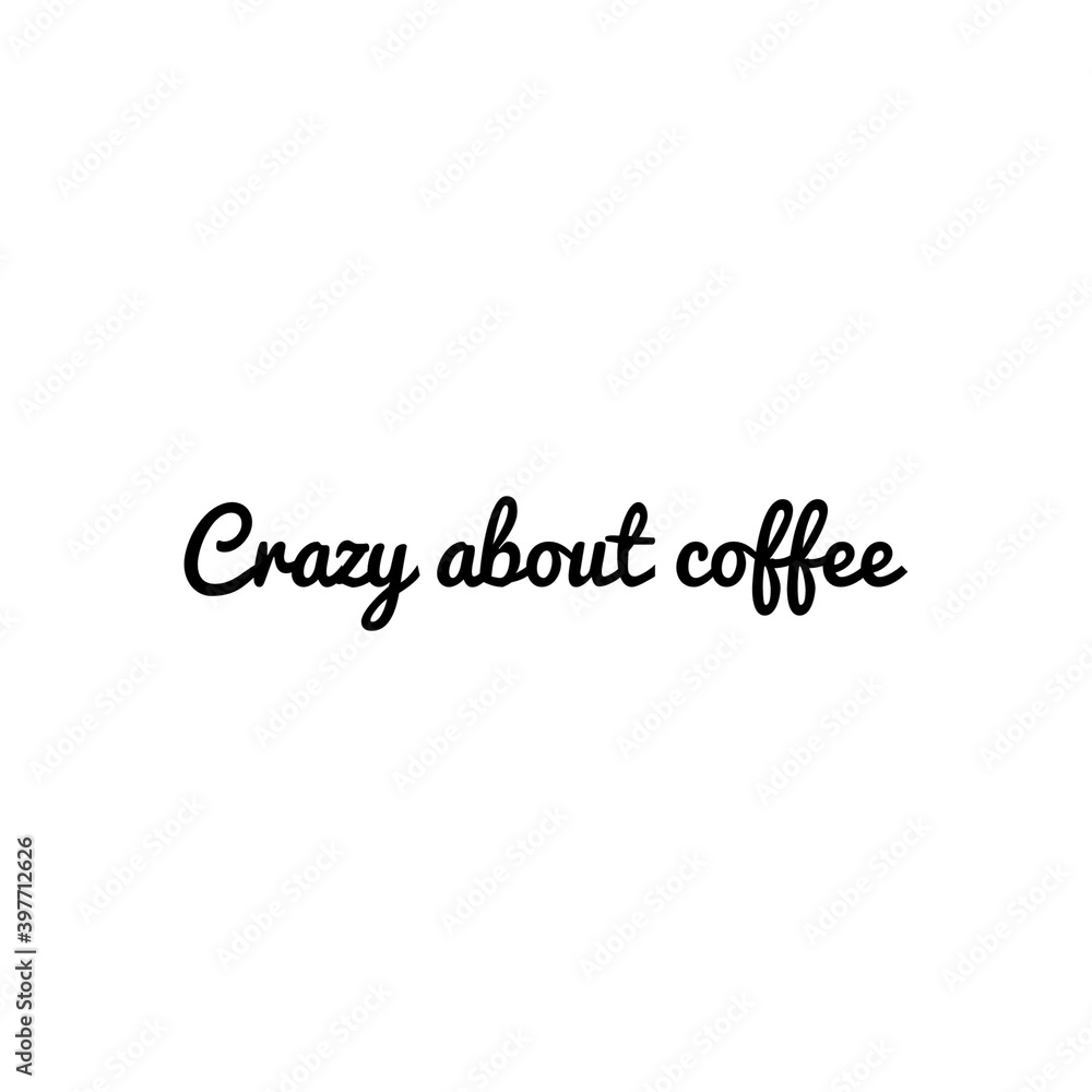 ''Crazy about coffee'' Lettering ''Crazy about coffee'' Lettering