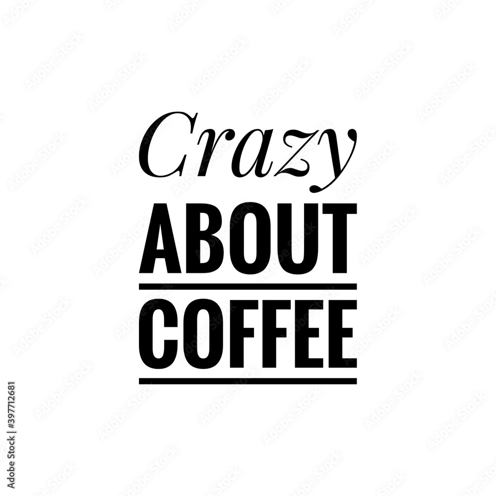 ''Crazy about coffee'' Lettering ''Crazy about coffee'' Lettering