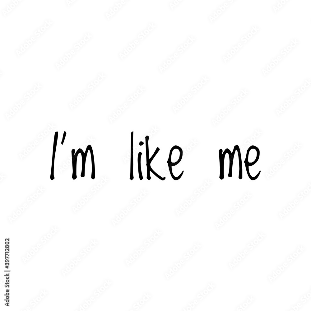 ''I'm like me'' Lettering. ''Be yourself'' concept