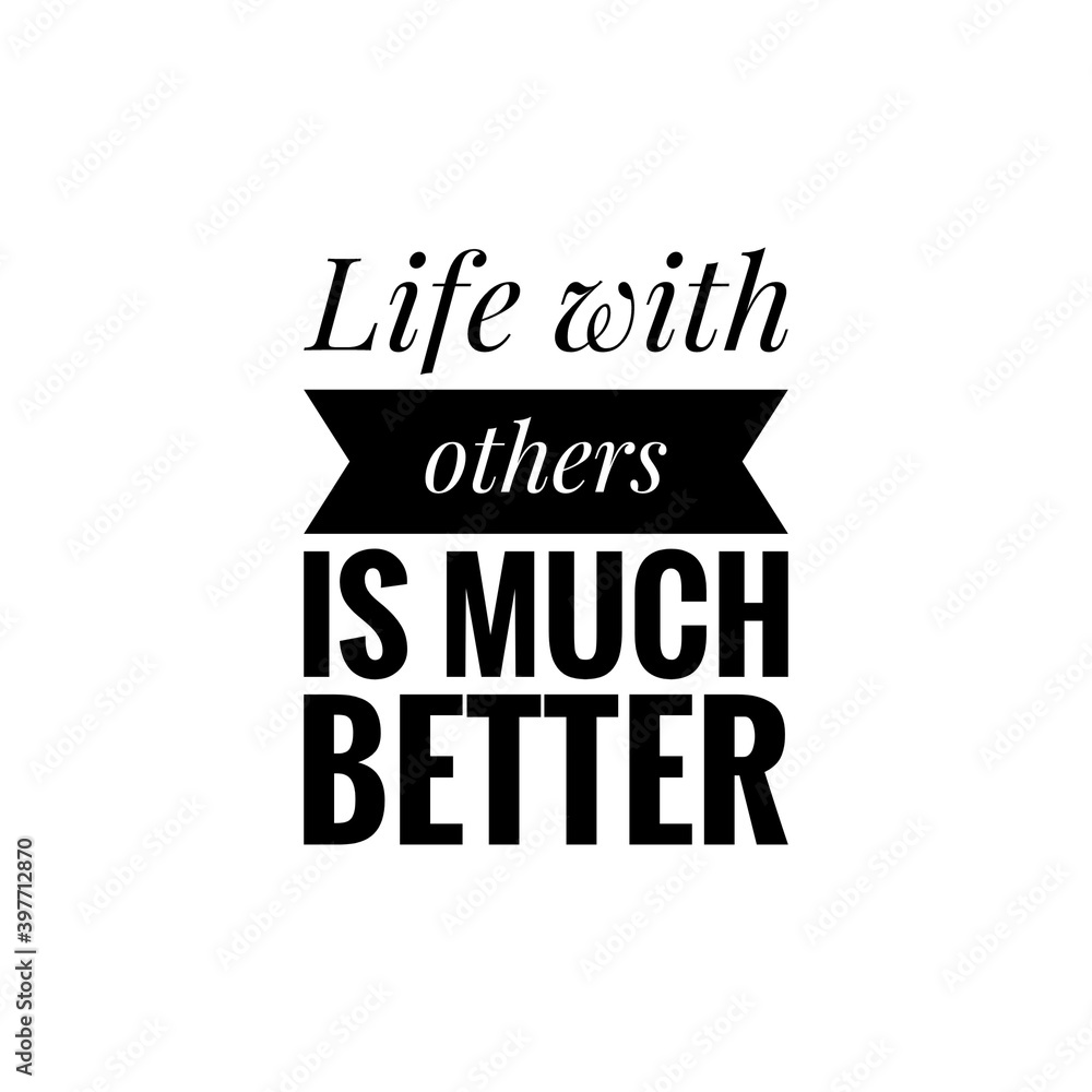 ''Life with others is much better'' Lettering ''Life with others is much better'' Lettering