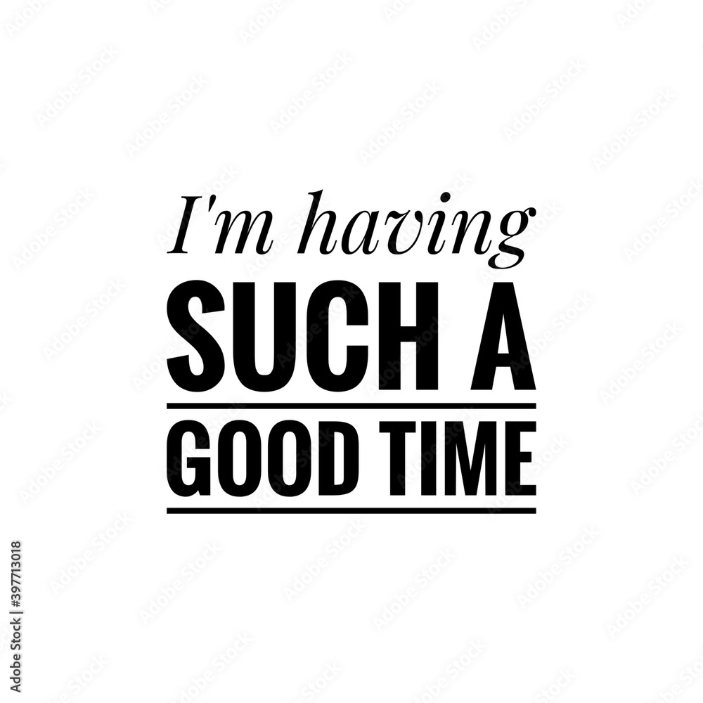 ''I'm having such a good time'' Lettering ''I'm having such a good time'' Lettering