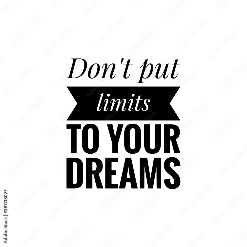 ''Don't put limits to your dreams'' Lettering