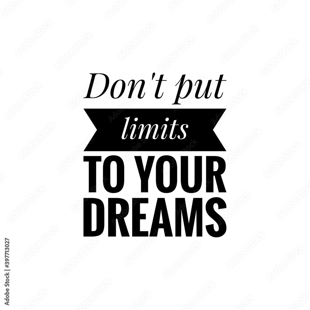''Don't put limits to your dreams'' Lettering ''Don't put limits to your dreams'' Lettering