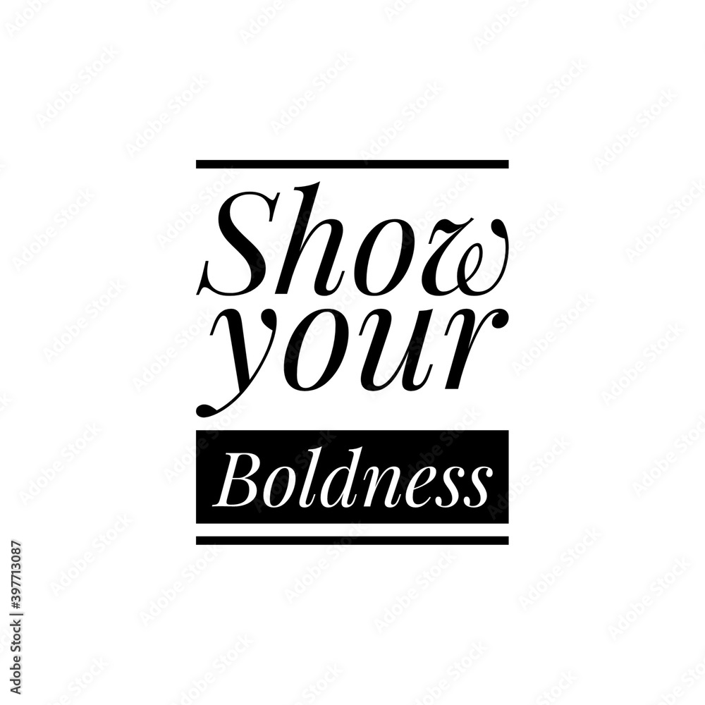 ''Show your boldness'' Lettering