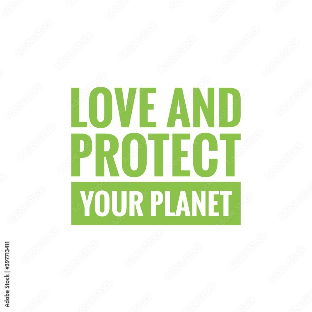 ''Love and protect your planet'' Lettering